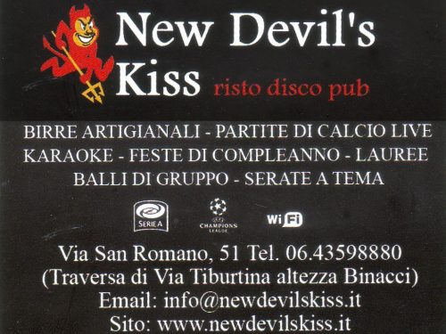 New DeviL’s Kiss risto disco pub Via San Romano,51 00159 Roma