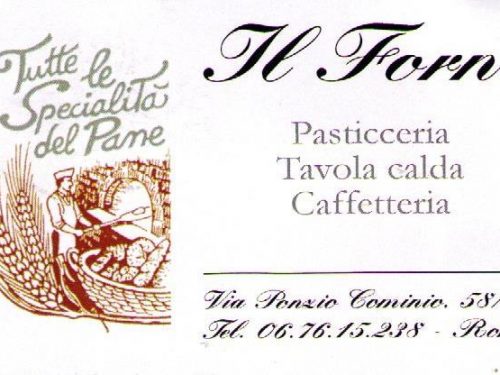 IL FORNO PASTICCERIA TAVOLA CALDA CAFFETTERIA VIA PONZIO COMINIO 56/58 00175 ROMA
